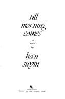 Cover of: Till morning comes by Han Suyin