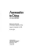 Cover of: Aeronautics in China: an AIAA report based on an AIAA visit to the People's Republic of China, August 30-September 18, 1980