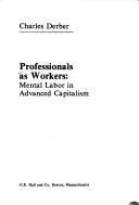 Cover of: Professionals as workers: mental labor in advanced capitalism