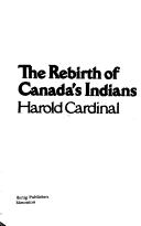 Cover of: The rebirth of Canada's Indians