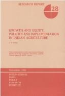 Cover of: Growth and equity: policies and implementation in Indian agriculture