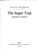 Cover of: The sugar trap and how to avoid it