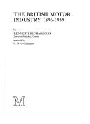 Cover of: The British motor industry, 1896-1939 by Kenneth Richardson