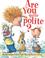 Cover of: Are you quite polite?