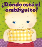 Cover of: ¿Dónde está el ombliguito? (Where Is Baby's Belly Button?): Un libro para levantar ta tapita por Karen Katz