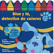 Cover of: Blue y tú, detective de colores (Blue and the Color Detectives) (Blue's Clues) by Liza Alexander, Angela C. Santomero