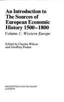 Cover of: An Introduction to the sources of European economic history 1500-1800