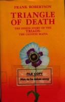 Cover of: Triangle of death: the inside story of the Triads-the Chinese mafia