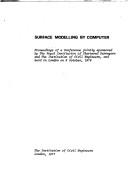 Cover of: Surface Modelling by Computer: Proceedings of a Conference Jointly Sponsored by the Royal Institution of Chartered Surveyors and the Institution of C