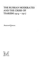 Cover of: The Russian moderates and the crisis of Tsarism, 1914-1917 by Raymond Pearson