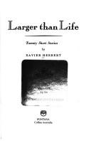 Cover of: Larger than life by Xavier Herbert