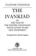 Cover of: The Ivankiad: or, The tale of the writer Voinovich's installation in his new apartment