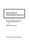 Cover of: One half of Robertson Davies ; provocative pronouncements on a wide range of topics