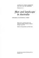 Cover of: Man and landscape in Australia: towards an ecological vision : papers from a symposium held at the Australian Academy of Science, Canberra, 30 May-2 June 1974