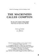 Cover of: The Mackenzies called Compton: the story of the Compton Comedy Company, incorporated in the history of Northampton Theatre Royal and Opera House, 1884-1927