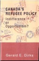 Cover of: Canada's refugee policy by Gerald E. Dirks