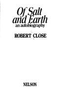 Of salt and earth by Robert S. Close