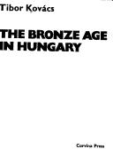 Cover of: The Bronze Age in Hungary