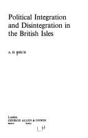 Cover of: Political integration and disintegration in the British Isles by Anthony Harold Birch