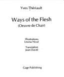 Cover of: Ways of the flesh (Oeuvre de chair) by Yves Thériault
