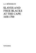 Cover of: Slaves and free blacks at the Cape, 1658-1700