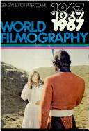 Cover of: World filmography by general editor, Peter Cowie : chief associate editor, Derek Elley.