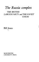 Cover of: The Russia complex: the British Labour Party and the Soviet Union