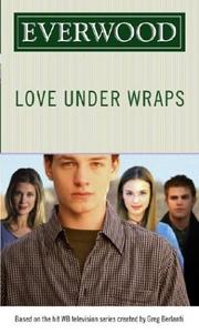 Cover of: Love Under Wraps (Everwood)