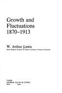 Cover of: Growth and fluctuations, 1870-1913 by W. Arthur Lewis