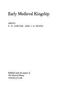 Early medieval kingship by P. H. Sawyer, I. N. Wood