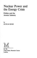 Cover of: Nuclear power and the energy crisis: politics and the atomic industry