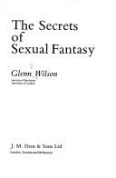 Cover of: The secrets of sexual fantasy by Glenn D. Wilson