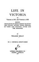 Cover of: Life in Victoria by William Kelly, William Kelly