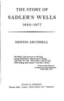 The story of Sadler's Wells, 1683-1977 by Dennis Drew Arundell