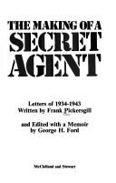 Cover of: The making of a secret agent: letters of 1934-1943