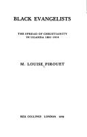 Cover of: Black evangelists: the spread of Christianity in Uganda, 1891-1914