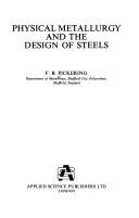 Cover of: Physical metallurgy and the design of steels by F. B. Pickering