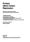 Cover of: Protest, direct action, repression: dissent in American society from colonial times to the present : a bibliography including the call-numbers of books and journals available from the library of the John F. Kennedy-Institute at the Free University Berlin to facilitate (International) interlibrary loan procedures