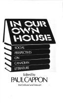 Cover of: In our own house: social perspectives on Canadian literature