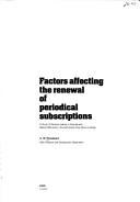 Cover of: Factors affecting the renewal of periodical subscriptions: a study of decision-making in libraries with special reference to economics and inter-library lending