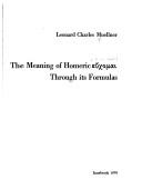 The meaning of Homeric [euchomai] through its formulas by Leonard Charles Muellner