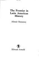 Cover of: The frontier in Latin American history | C. A. M. Hennessy