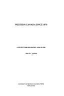 Cover of: Western Canada since 1870: a select bibliography and guide