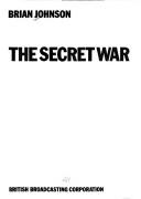 Cover of: The secret war by Johnson, Brian
