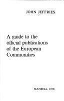 A guide to the official publications of the European communities by John Jeffries