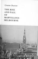Cover of: The rise and fall of marvellous Melbourne by Graeme Davison