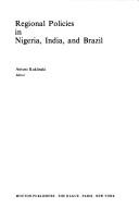 Cover of: Regional policies in Nigeria, India, and Brazil by Antoni Kukliński, editor.