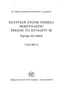 Cover of: Egyptian stone vessels predynastic period to dynasty III [three]: typology and analysis