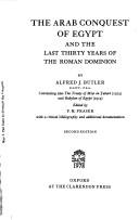 The Arab conquest of Egypt and the last thirty years of the Roman dominion by Butler, Alfred Joshua