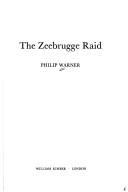 Cover of: The Zeebrugge raid by Philip Warner